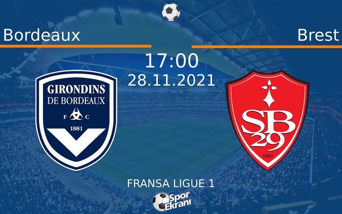 28 Kasım 2021 Bordeaux vs Brest maçı Hangi Kanalda Saat Kaçta Yayınlanacak? 28 Kasım 2021 Bordeaux vs Brest maçı Hangi Kanalda Saat Kaçta Yayınlanacak?
