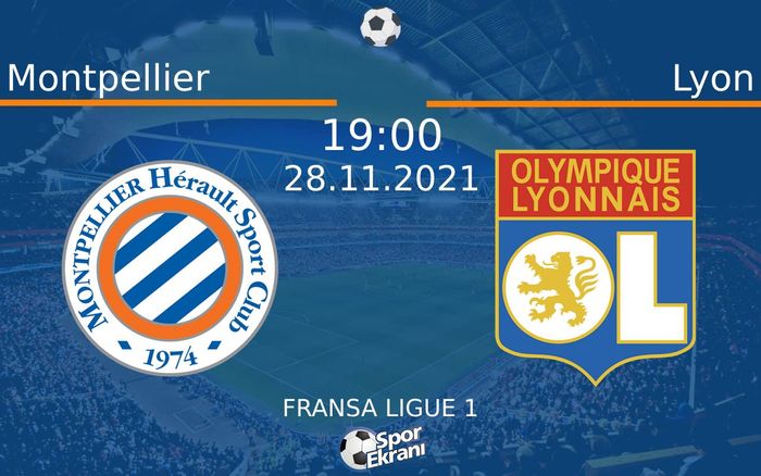 28 Kasım 2021 Montpellier vs Lyon maçı Hangi Kanalda Saat Kaçta Yayınlanacak? 28 Kasım 2021 Montpellier vs Lyon maçı Hangi Kanalda Saat Kaçta Yayınlanacak?