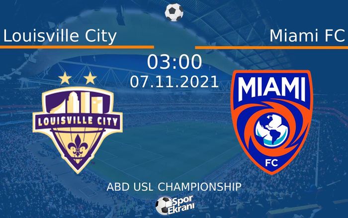 07 Kasım 2021 Louisville City vs Miami FC maçı Hangi Kanalda Saat Kaçta Yayınlanacak? 07 Kasım 2021 Louisville City vs Miami FC maçı Hangi Kanalda Saat Kaçta Yayınlanacak?