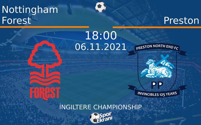 06 Kasım 2021 Nottingham Forest vs Preston maçı Hangi Kanalda Saat Kaçta Yayınlanacak? 06 Kasım 2021 Nottingham Forest vs Preston maçı Hangi Kanalda Saat Kaçta Yayınlanacak?