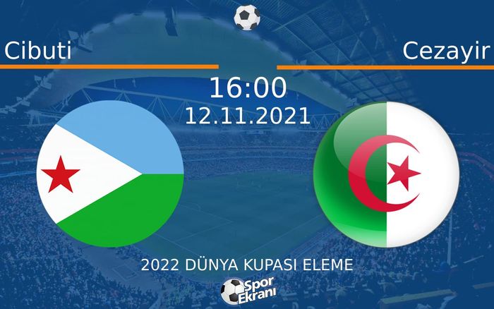 12 Kasım 2021 Cibuti vs Cezayir maçı Hangi Kanalda Saat Kaçta Yayınlanacak? 12 Kasım 2021 Cibuti vs Cezayir maçı Hangi Kanalda Saat Kaçta Yayınlanacak?