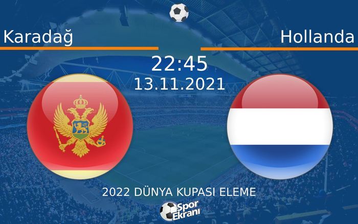 13 Kasım 2021 Karadağ vs Hollanda maçı Hangi Kanalda Saat Kaçta Yayınlanacak? 13 Kasım 2021 Karadağ vs Hollanda maçı Hangi Kanalda Saat Kaçta Yayınlanacak?