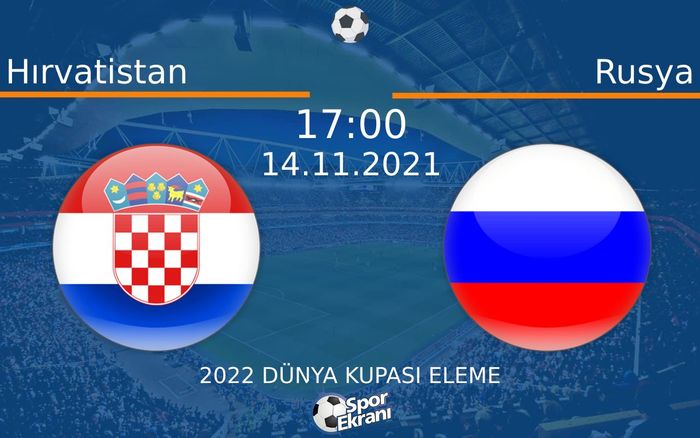 14 Kasım 2021 Hırvatistan vs Rusya maçı Hangi Kanalda Saat Kaçta Yayınlanacak? 14 Kasım 2021 Hırvatistan vs Rusya maçı Hangi Kanalda Saat Kaçta Yayınlanacak?