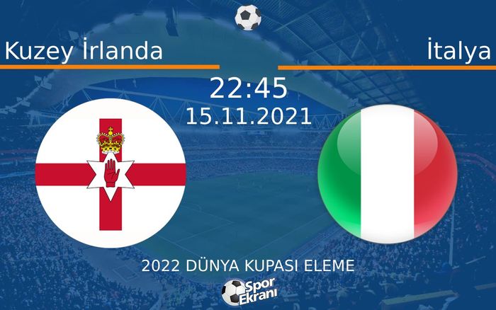 15 Kasım 2021 Kuzey İrlanda vs İtalya maçı Hangi Kanalda Saat Kaçta Yayınlanacak? 15 Kasım 2021 Kuzey İrlanda vs İtalya maçı Hangi Kanalda Saat Kaçta Yayınlanacak?