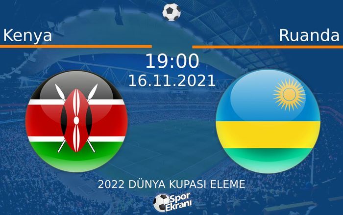 16 Kasım 2021 Kenya vs Ruanda maçı Hangi Kanalda Saat Kaçta Yayınlanacak? 16 Kasım 2021 Kenya vs Ruanda maçı Hangi Kanalda Saat Kaçta Yayınlanacak?