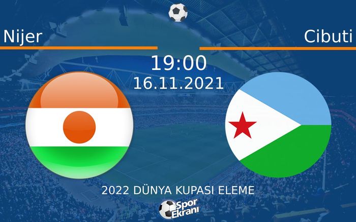 16 Kasım 2021 Nijer vs Cibuti maçı Hangi Kanalda Saat Kaçta Yayınlanacak? 16 Kasım 2021 Nijer vs Cibuti maçı Hangi Kanalda Saat Kaçta Yayınlanacak?