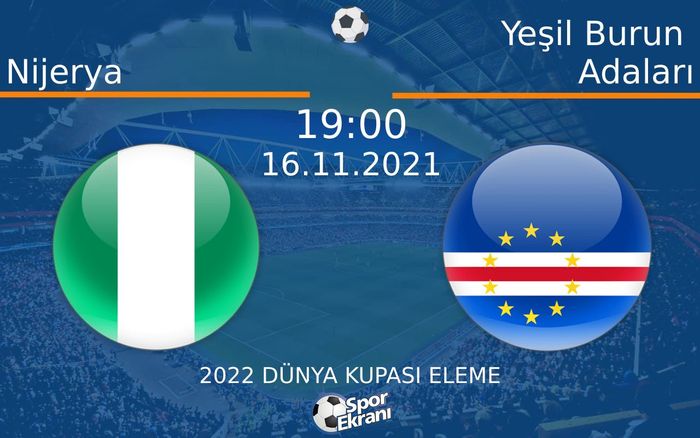 16 Kasım 2021 Nijerya vs Yeşil Burun Adaları maçı Hangi Kanalda Saat Kaçta Yayınlanacak? 16 Kasım 2021 Nijerya vs Yeşil Burun Adaları maçı Hangi Kanalda Saat Kaçta Yayınlanacak?