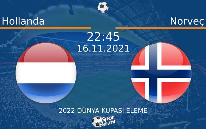 16 Kasım 2021 Hollanda vs Norveç maçı Hangi Kanalda Saat Kaçta Yayınlanacak? 16 Kasım 2021 Hollanda vs Norveç maçı Hangi Kanalda Saat Kaçta Yayınlanacak?