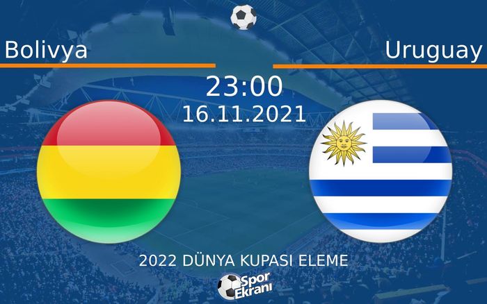 16 Kasım 2021 Bolivya vs Uruguay maçı Hangi Kanalda Saat Kaçta Yayınlanacak? 16 Kasım 2021 Bolivya vs Uruguay maçı Hangi Kanalda Saat Kaçta Yayınlanacak?
