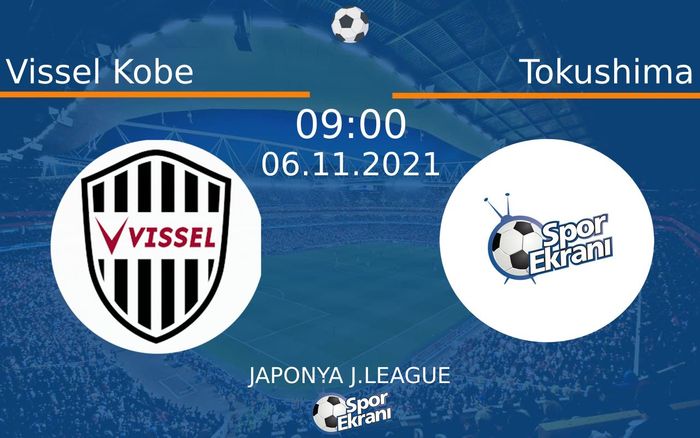 06 Kasım 2021 Vissel Kobe vs Tokushima maçı Hangi Kanalda Saat Kaçta Yayınlanacak? 06 Kasım 2021 Vissel Kobe vs Tokushima maçı Hangi Kanalda Saat Kaçta Yayınlanacak?