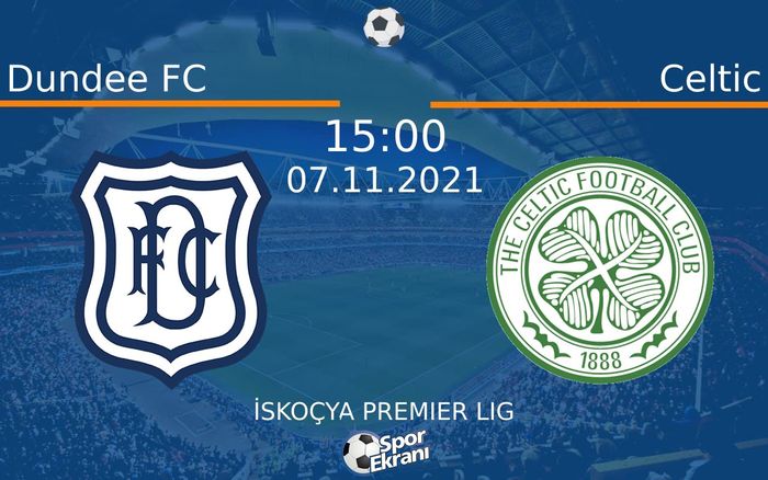 07 Kasım 2021 Dundee FC vs Celtic maçı Hangi Kanalda Saat Kaçta Yayınlanacak? 07 Kasım 2021 Dundee FC vs Celtic maçı Hangi Kanalda Saat Kaçta Yayınlanacak?