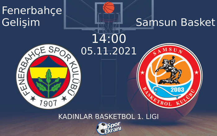 05 Kasım 2021 Fenerbahçe Gelişim vs Samsun Basket maçı Hangi Kanalda Saat Kaçta Yayınlanacak? 05 Kasım 2021 Fenerbahçe Gelişim vs Samsun Basket maçı Hangi Kanalda Saat Kaçta Yayınlanacak?