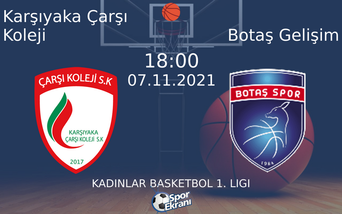 07 Kasım 2021 Karşıyaka Çarşı Koleji vs Botaş Gelişim maçı Hangi Kanalda Saat Kaçta Yayınlanacak? 07 Kasım 2021 Karşıyaka Çarşı Koleji vs Botaş Gelişim maçı Hangi Kanalda Saat Kaçta Yayınlanacak?