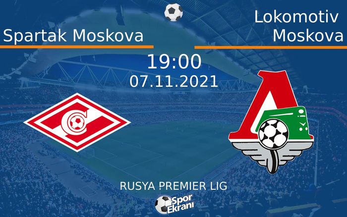 07 Kasım 2021 Spartak Moskova vs Lokomotiv Moskova maçı Hangi Kanalda Saat Kaçta Yayınlanacak? 07 Kasım 2021 Spartak Moskova vs Lokomotiv Moskova maçı Hangi Kanalda Saat Kaçta Yayınlanacak?