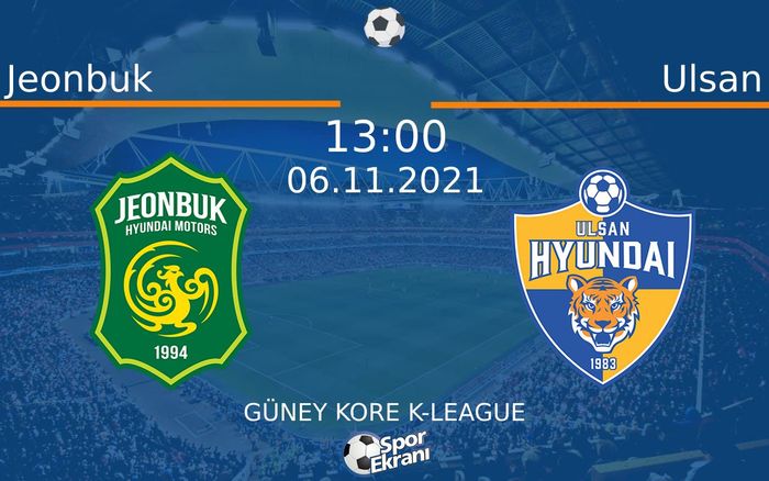 06 Kasım 2021 Jeonbuk vs Ulsan maçı Hangi Kanalda Saat Kaçta Yayınlanacak? 06 Kasım 2021 Jeonbuk vs Ulsan maçı Hangi Kanalda Saat Kaçta Yayınlanacak?