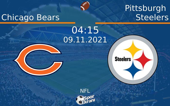 09 Kasım 2021 Chicago Bears vs Pittsburgh Steelers maçı Hangi Kanalda Saat Kaçta Yayınlanacak? 09 Kasım 2021 Chicago Bears vs Pittsburgh Steelers maçı Hangi Kanalda Saat Kaçta Yayınlanacak?