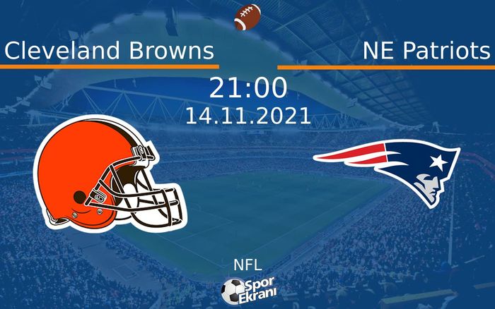 14 Kasım 2021 Cleveland Browns vs NE Patriots maçı Hangi Kanalda Saat Kaçta Yayınlanacak? 14 Kasım 2021 Cleveland Browns vs NE Patriots maçı Hangi Kanalda Saat Kaçta Yayınlanacak?