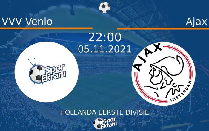 05 Kasım 2021 VVV Venlo vs Ajax maçı Hangi Kanalda Saat Kaçta Yayınlanacak? 05 Kasım 2021 VVV Venlo vs Ajax maçı Hangi Kanalda Saat Kaçta Yayınlanacak?