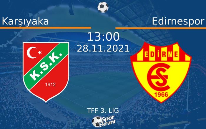 28 Kasım 2021 Karşıyaka vs Edirnespor maçı Hangi Kanalda Saat Kaçta Yayınlanacak? 28 Kasım 2021 Karşıyaka vs Edirnespor maçı Hangi Kanalda Saat Kaçta Yayınlanacak?