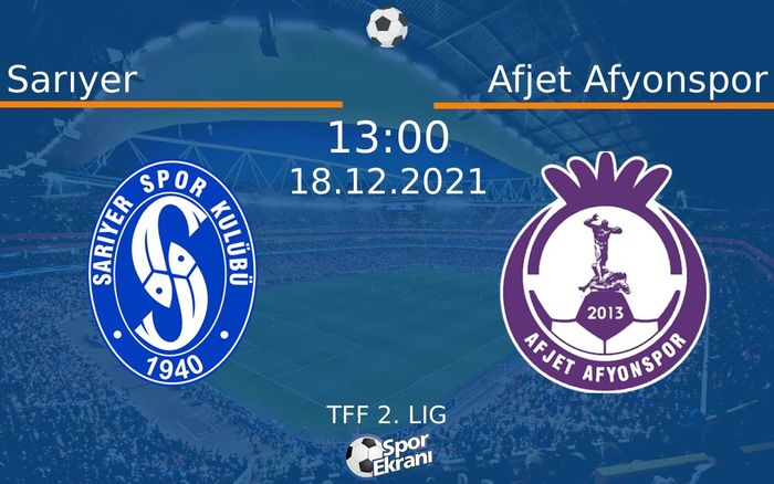 18 Aralık 2021 Sarıyer vs Afjet Afyonspor maçı Hangi Kanalda Saat Kaçta Yayınlanacak? 18 Aralık 2021 Sarıyer vs Afjet Afyonspor maçı Hangi Kanalda Saat Kaçta Yayınlanacak?