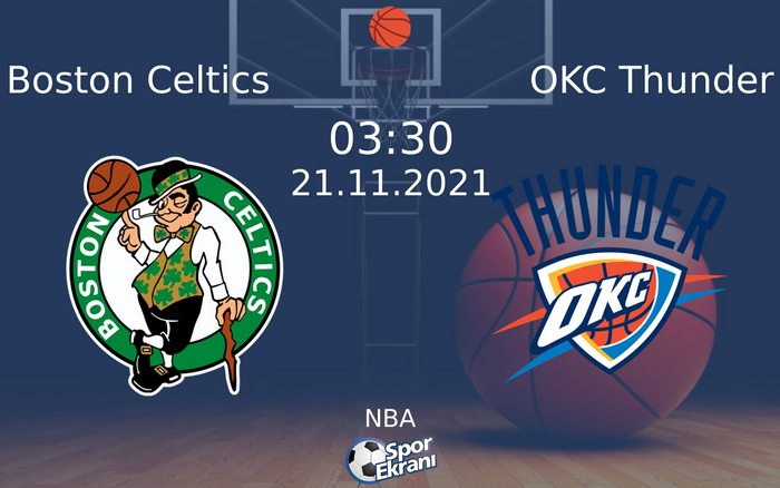 21 Kasım 2021 Boston Celtics vs OKC Thunder maçı Hangi Kanalda Saat Kaçta Yayınlanacak? 21 Kasım 2021 Boston Celtics vs OKC Thunder maçı Hangi Kanalda Saat Kaçta Yayınlanacak?