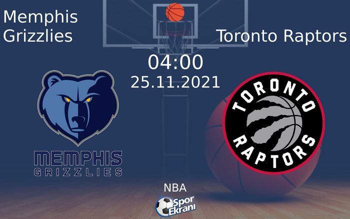 25 Kasım 2021 Memphis Grizzlies vs Toronto Raptors maçı Hangi Kanalda Saat Kaçta Yayınlanacak?