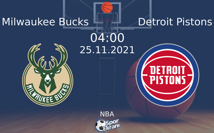 25 Kasım 2021 Milwaukee Bucks vs Detroit Pistons maçı Hangi Kanalda Saat Kaçta Yayınlanacak?