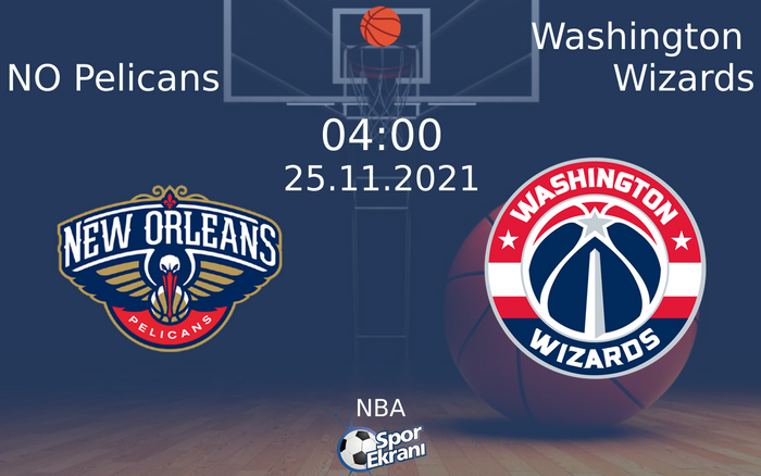 25 Kasım 2021 NO Pelicans vs Washington Wizards maçı Hangi Kanalda Saat Kaçta Yayınlanacak?