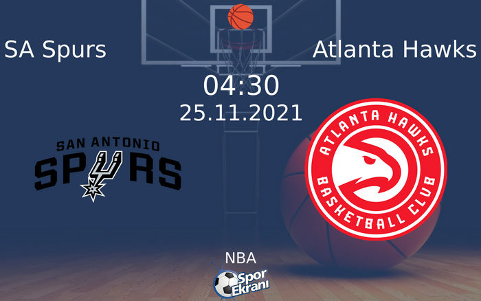 25 Kasım 2021 SA Spurs vs Atlanta Hawks maçı Hangi Kanalda Saat Kaçta Yayınlanacak? 25 Kasım 2021 SA Spurs vs Atlanta Hawks maçı Hangi Kanalda Saat Kaçta Yayınlanacak?