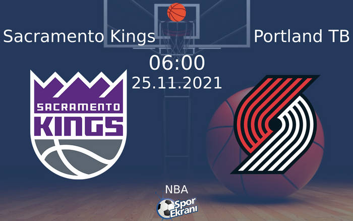 25 Kasım 2021 Sacramento Kings vs Portland TB maçı Hangi Kanalda Saat Kaçta Yayınlanacak?