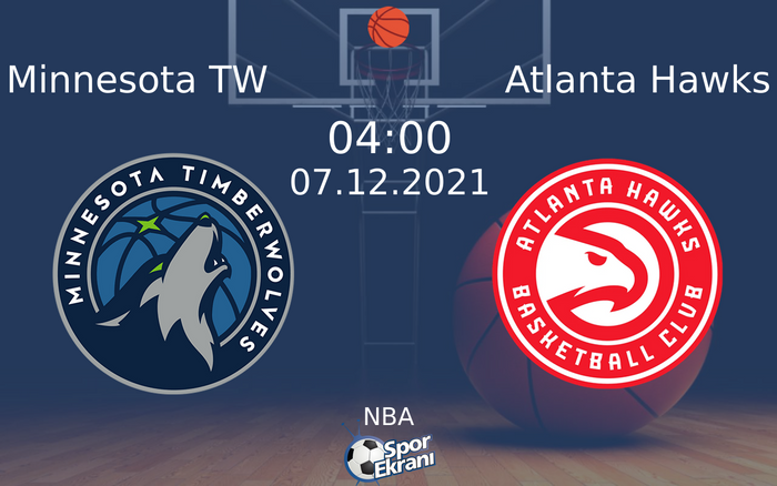 07 Aralık 2021 Minnesota TW vs Atlanta Hawks maçı Hangi Kanalda Saat Kaçta Yayınlanacak? 07 Aralık 2021 Minnesota TW vs Atlanta Hawks maçı Hangi Kanalda Saat Kaçta Yayınlanacak?