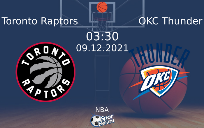 09 Aralık 2021 Toronto Raptors vs OKC Thunder maçı Hangi Kanalda Saat Kaçta Yayınlanacak? 09 Aralık 2021 Toronto Raptors vs OKC Thunder maçı Hangi Kanalda Saat Kaçta Yayınlanacak?