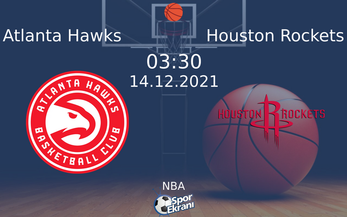 14 Aralık 2021 Atlanta Hawks vs Houston Rockets maçı Hangi Kanalda Saat Kaçta Yayınlanacak? 14 Aralık 2021 Atlanta Hawks vs Houston Rockets maçı Hangi Kanalda Saat Kaçta Yayınlanacak?