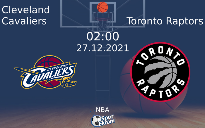 27 Aralık 2021 Cleveland Cavaliers vs Toronto Raptors maçı Hangi Kanalda Saat Kaçta Yayınlanacak? 27 Aralık 2021 Cleveland Cavaliers vs Toronto Raptors maçı Hangi Kanalda Saat Kaçta Yayınlanacak?