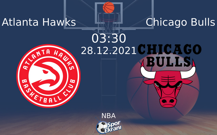 28 Aralık 2021 Atlanta Hawks vs Chicago Bulls maçı Hangi Kanalda Saat Kaçta Yayınlanacak? 28 Aralık 2021 Atlanta Hawks vs Chicago Bulls maçı Hangi Kanalda Saat Kaçta Yayınlanacak?