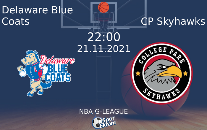 21 Kasım 2021 Delaware Blue Coats vs CP Skyhawks maçı Hangi Kanalda Saat Kaçta Yayınlanacak? 21 Kasım 2021 Delaware Blue Coats vs CP Skyhawks maçı Hangi Kanalda Saat Kaçta Yayınlanacak?