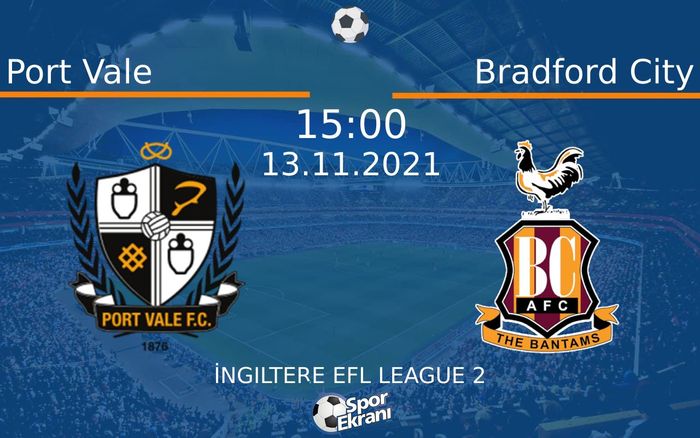 13 Kasım 2021 Port Vale vs Bradford City maçı Hangi Kanalda Saat Kaçta Yayınlanacak? 13 Kasım 2021 Port Vale vs Bradford City maçı Hangi Kanalda Saat Kaçta Yayınlanacak?