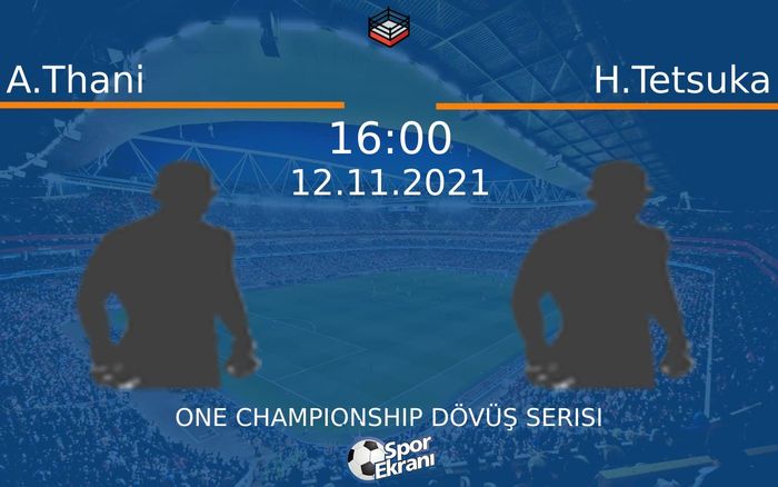 12 Kasım 2021 A.Thani vs H.Tetsuka maçı Hangi Kanalda Saat Kaçta Yayınlanacak? 12 Kasım 2021 A.Thani vs H.Tetsuka maçı Hangi Kanalda Saat Kaçta Yayınlanacak?