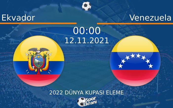 12 Kasım 2021 Ekvador vs Venezuela maçı Hangi Kanalda Saat Kaçta Yayınlanacak? 12 Kasım 2021 Ekvador vs Venezuela maçı Hangi Kanalda Saat Kaçta Yayınlanacak?