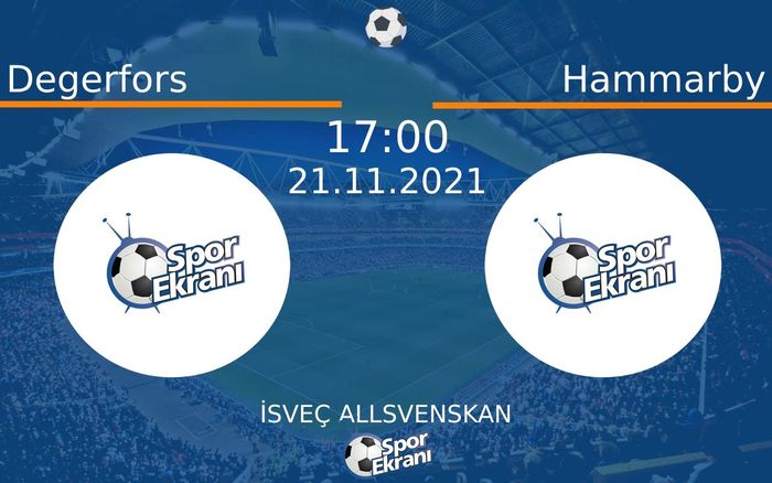 21 Kasım 2021 Degerfors vs Hammarby maçı Hangi Kanalda Saat Kaçta Yayınlanacak? 21 Kasım 2021 Degerfors vs Hammarby maçı Hangi Kanalda Saat Kaçta Yayınlanacak?