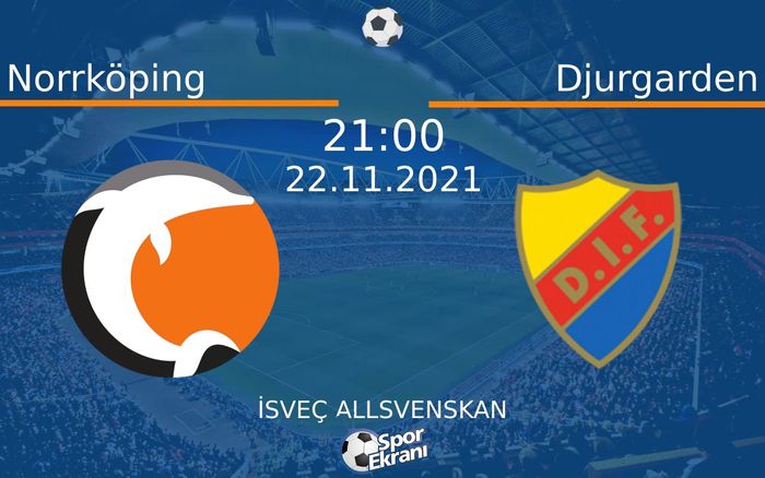22 Kasım 2021 Norrköping vs Djurgarden maçı Hangi Kanalda Saat Kaçta Yayınlanacak? 22 Kasım 2021 Norrköping vs Djurgarden maçı Hangi Kanalda Saat Kaçta Yayınlanacak?