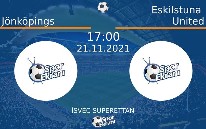 21 Kasım 2021 Jönköpings vs Eskilstuna United maçı Hangi Kanalda Saat Kaçta Yayınlanacak? 21 Kasım 2021 Jönköpings vs Eskilstuna United maçı Hangi Kanalda Saat Kaçta Yayınlanacak?