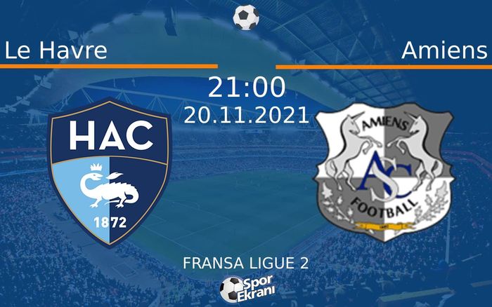 20 Kasım 2021 Le Havre vs Amiens maçı Hangi Kanalda Saat Kaçta Yayınlanacak? 20 Kasım 2021 Le Havre vs Amiens maçı Hangi Kanalda Saat Kaçta Yayınlanacak?