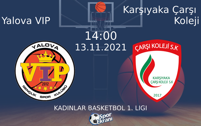 13 Kasım 2021 Yalova VIP vs Karşıyaka Çarşı Koleji maçı Hangi Kanalda Saat Kaçta Yayınlanacak? 13 Kasım 2021 Yalova VIP vs Karşıyaka Çarşı Koleji maçı Hangi Kanalda Saat Kaçta Yayınlanacak?