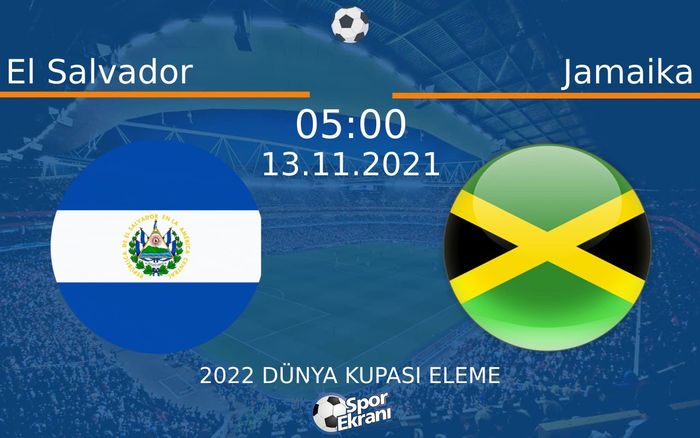 13 Kasım 2021 El Salvador vs Jamaika maçı Hangi Kanalda Saat Kaçta Yayınlanacak? 13 Kasım 2021 El Salvador vs Jamaika maçı Hangi Kanalda Saat Kaçta Yayınlanacak?