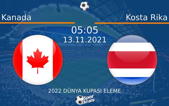 13 Kasım 2021 Kanada vs Kosta Rika maçı Hangi Kanalda Saat Kaçta Yayınlanacak? 13 Kasım 2021 Kanada vs Kosta Rika maçı Hangi Kanalda Saat Kaçta Yayınlanacak?