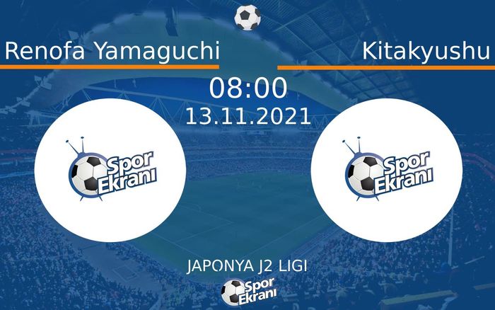 13 Kasım 2021 Renofa Yamaguchi vs Kitakyushu maçı Hangi Kanalda Saat Kaçta Yayınlanacak? 13 Kasım 2021 Renofa Yamaguchi vs Kitakyushu maçı Hangi Kanalda Saat Kaçta Yayınlanacak?
