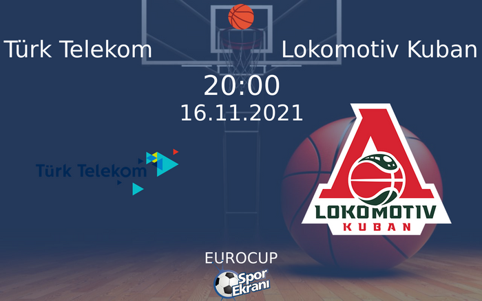 16 Kasım 2021 Türk Telekom vs Lokomotiv Kuban maçı Hangi Kanalda Saat Kaçta Yayınlanacak? 16 Kasım 2021 Türk Telekom vs Lokomotiv Kuban maçı Hangi Kanalda Saat Kaçta Yayınlanacak?