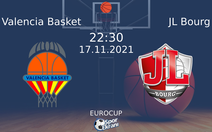 17 Kasım 2021 Valencia Basket vs JL Bourg maçı Hangi Kanalda Saat Kaçta Yayınlanacak? 17 Kasım 2021 Valencia Basket vs JL Bourg maçı Hangi Kanalda Saat Kaçta Yayınlanacak?