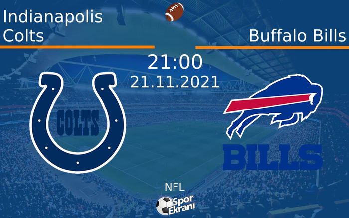 21 Kasım 2021 Indianapolis Colts vs Buffalo Bills maçı Hangi Kanalda Saat Kaçta Yayınlanacak? 21 Kasım 2021 Indianapolis Colts vs Buffalo Bills maçı Hangi Kanalda Saat Kaçta Yayınlanacak?